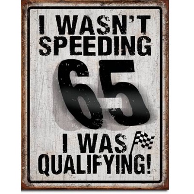 Enseigne en métal I Wasn't Speeding 65 I Was Qualifying